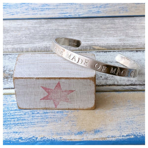 You Are Made Of Magic - Sterling Silver Cuff